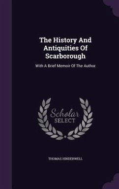Cover The History And Antiquities Of Scarborough: With A Brief Memoir Of The Author