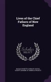 Lives of the Chief Fathers of New England