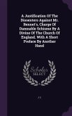 A Justification Of The Dissenters Against Mr. Bennet's, Charge Of Damnable Schisme By A Divine Of The Church Of England. With A Short Preface By Anoth