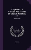 Fragments Of Voyages And Travels By Captain Basil Hall, 3: Second Series