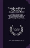 Principles and Practice of Agricultural Analysis [microform]: A Manual for the Study of Soils, Fertilizers, and Agricultural Products: for the use of