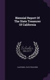 Biennial Report Of The State Treasurer Of California