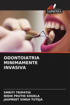 ODONTOIATRIA MINIMAMENTE INVASIVA - Tripathi, Smriti;PRUTHI SHUKLA, NIDHI;SINGH TUTEJA, JASPREET