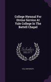College Hymnal For Divine Service At Yale College In The Battell Chapel