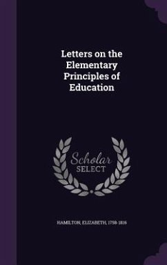 Letters on the Elementary Principles of Education - Hamilton, Elizabeth