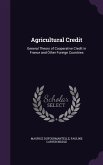 Agricultural Credit: General Theory of Cooperative Credit in France and Other Foreign Countries