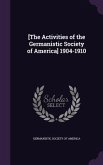 [The Activities of the Germanistic Society of America] 1904-1910