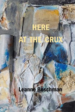 Here at the Crux - Boschman, Leanne