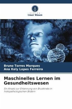 Maschinelles Lernen im Gesundheitswesen - Torres Marques, Bruno;Lopes Ferreira, Ana Kely