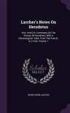 Larcher's Notes On Herodotus: Hist. And Crit. Comments On The History Of Herodotus, With A Chronological Table. From The French. In 2 Vols, Volume 1