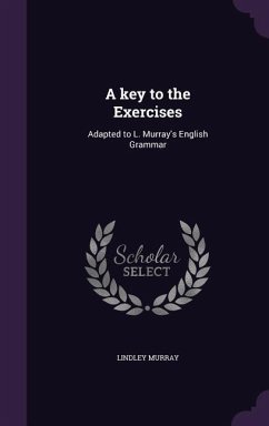 A key to the Exercises: Adapted to L. Murray's English Grammar - Murray, Lindley