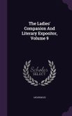 The Ladies' Companion And Literary Expositor, Volume 9