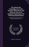 The Oxford and Cambridge Acts of the Apostles; With Introd. and Notes for the use of Students Preparing for the Following Examinations