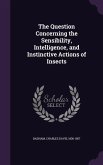 The Question Concerning the Sensibility, Intelligence, and Instinctive Actions of Insects