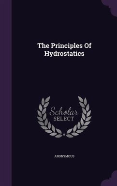 The Principles Of Hydrostatics - Anonymous