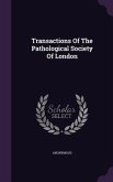 Transactions Of The Pathological Society Of London