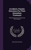 Accidents, Popular Directions For Their Immediate Treatment: With Observations On Poisons And Their Antidotes