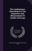 The Lumberman's Hand Book For The Inspection And Measurement Of Lumber And Logs