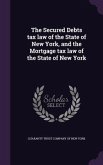 The Secured Debts tax law of the State of New York, and the Mortgage tax law of the State of New York