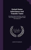 United States Inheritance And Transfer Taxes: Including Federal And State Laws For 1916, And Rules For Procedure Under The Federal Act