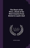 The Heart of the West, a Book of the West Country From Bristol to Land's End