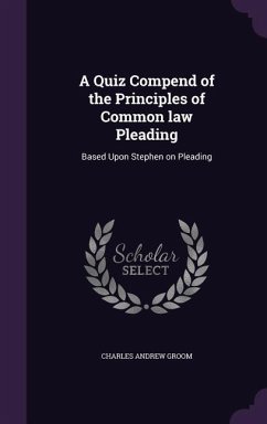 A Quiz Compend of the Principles of Common law Pleading - Groom, Charles Andrew
