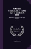 Notes and Commentaries on the Sale of Goods Act, 1893