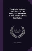 The Right, Interest, And Duty Of The State, As Concerned In The Affairs Of The East Indies