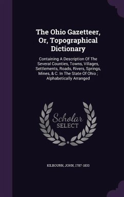 The Ohio Gazetteer, Or, Topographical Dictionary - Kilbourn, John