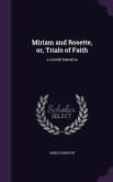 Miriam and Rosette, or, Trials of Faith: A Jewish Narrative