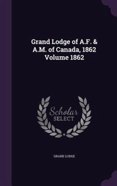 Grand Lodge of A.F. & A.M. of Canada, 1862 Volume 1862 - Lodge, Grand