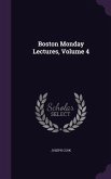 Boston Monday Lectures, Volume 4
