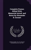Complete Poems; Edited With Memorial-introd. and Notes by Alexander B. Grosart