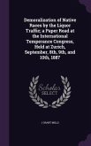 Demoralization of Native Races by the Liquor Traffic; a Paper Read at the International Temperance Congress, Held at Zurich, September, 8th, 9th, and