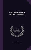John Hoole, his Life and his Tragedies ..