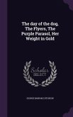 The day of the dog, The Flyers, The Purple Parasol, Her Weight in Gold