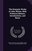 The Dramatic Works of John Wilson, With Prefatory Memoir, Introductions, and Notes