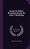 Essays On Robert Browning's Poetry By John T. Nettleship