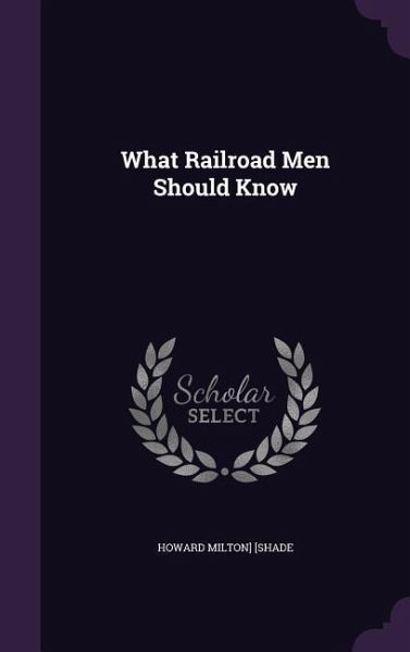 What Railroad Men Should Know