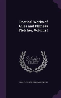 Poetical Works of Giles and Phineas Fletcher, Volume I - Fletcher, Giles; Fletcher, Phineas