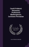 Caroli Friderici Hermanni, Professoris Marburgensis, Lectiones Persianae