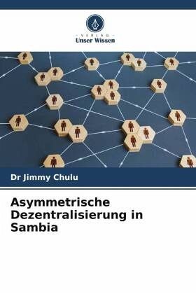 Asymmetrische Dezentralisierung in Sambia Asymmetrische Dezentralisierung in Sambia