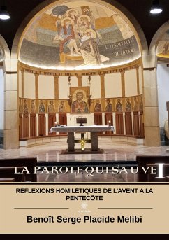 La Parole qui sauve I: Réflexions homilétiques de l'Avent à la Pentecôte - Benoît Serge Placide Melibi