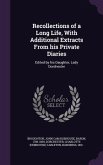 Recollections of a Long Life, With Additional Extracts From his Private Diaries: Edited by his Daughter, Lady Dorchester