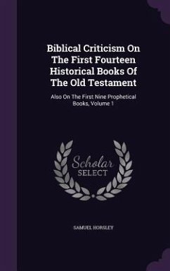 Biblical Criticism On The First Fourteen Historical Books Of The Old Testament - Horsley, Samuel