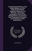 An Experimental History of the Materia Medica, or Of the Natural and Artificial Substances Made use of in Medicine, Containing a Compendious View of Their Natural History, an Account of Their Pharmaceutic Properties, and an Estimate of Their Medicial Powe