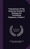 Transactions Of The American Society Of Heating And Ventilating Engineers, Volume 1