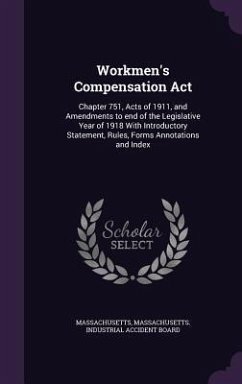 Workmen's Compensation Act: Chapter 751, Acts of 1911, and Amendments to end of the Legislative Year of 1918 With Introductory Statement, Rules, F - Massachusetts, Massachusetts