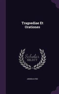 Tragoediae Et Orationes - Friz, Andreas