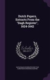 Dutch Papers, Extracts From the Dagh Register, 1624-1642